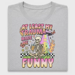 At Least My Trauma Made Me Funny DTF Transfer