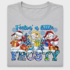 Feelin' a Little Frosty Christmas DTF Transfer