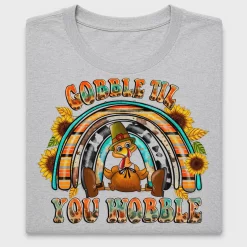 Gobble Til You Wobble DTF Transfer