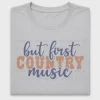 But First Country Music DTF Transfer