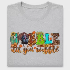 Gobble Til You Wobble Turkey DTF Transfer