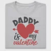 Daddy Is My Valentine DTF Transfer