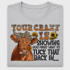 Your Crazy Is Showing Western Cow DTF Transfer