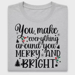 You Make Everything Merry Bright DTF Transfer