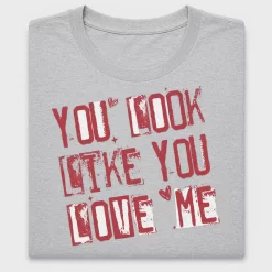 You Look Like You Love Me DTF Transfer