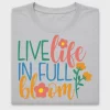 Live Life In Full Bloom DTF Transfer