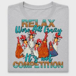 Relax We're All Crazy Chicken DTF Transfer