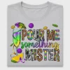 Mardi Gras Pour Something Mister DTF Transfer