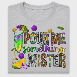 Mardi Gras Pour Something Mister DTF Transfer