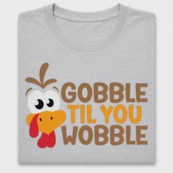 Gobble Til You Wobble Turkey DTF Transfer