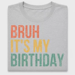 Bruh It's My Birthday DTF Transfer