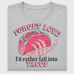 Forget Love Tacos DTF Transfer