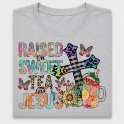 Raised On Sweet Tea And Jesus DTF Transfer