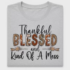 Thankful Blessed Kind Of A Mess DTF Transfer