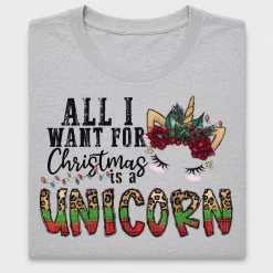 All I Want For Christmas Is A Unicorn DTF Transfer