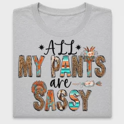 All My Pants Are Sassy Western DTF Transfer