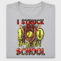I Struck Out 100 Days Softball DTF Transfer
