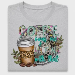 Coffee Owns Me DTF Transfer for Shirts