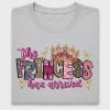 The Princess Has Arrived DTF Transfer
