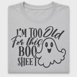 I'm Too Old For This Boo Ghost DTF Transfer