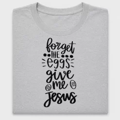 Forget The Eggs Give Me Jesus DTF Transfer