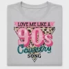 Love Me Like A 90s Country Song DTF Transfer
