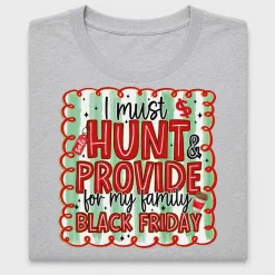 I Must Hunt And Provide Black Friday DTF Transfer