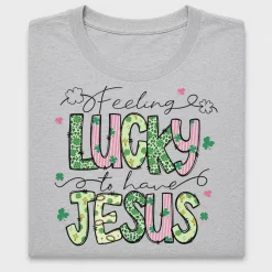 Feeling Lucky To Have Jesus DTF Transfer