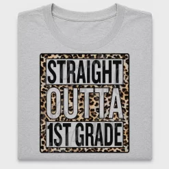 Straight Outta 1st Grade DTF Transfer