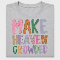 Make Heaven Crowded DTF Transfer