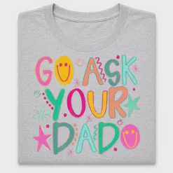Go Ask Your Dad DTF Transfer