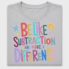 Be Like Subtraction Make a Difference DTF Transfer