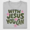 With Jesus You Can DTF Transfer