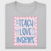 Teach Love Inspire DTF Transfer