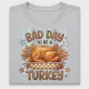 Bad Day To Be A Turkey DTF Transfer