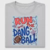 Run The Dang Ball Football DTF Transfer