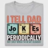 I Tell Dad Jokes Periodically DTF Transfer