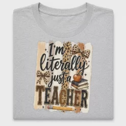 I'm Literally Just a Teacher DTF Transfer