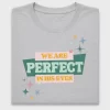 We Are Perfect In His Eyes DTF Transfer
