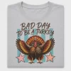Bad Day To Be A Turkey DTF Transfer
