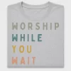 Worship While You Wait DTF Transfer
