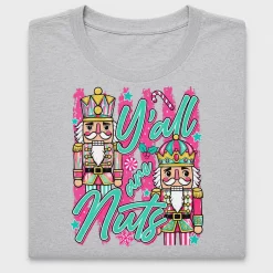 Y'all Are Nuts Nutcracker DTF Transfer