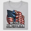 We Still Juneteenth DTF Transfer