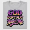 God Don't Play About Me DTF Transfer