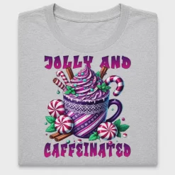 Jolly And Caffeinated Christmas DTF Transfer