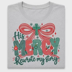 His Mercy Rewrote My Story DTF Transfer