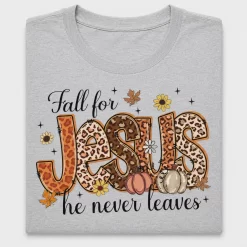 Fall For Jesus He Never Leaves DTF Transfer