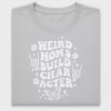 Weird Moms Build Character DTF Transfer