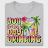 You Had Me At Day Drinking DTF Transfer
