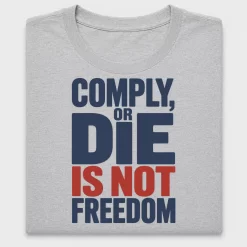 Comply or Die Is Not Freedom DTF Transfer